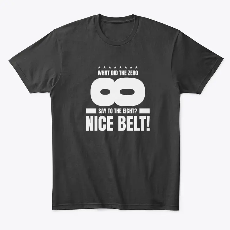 What did zero says to 8 nice belt!