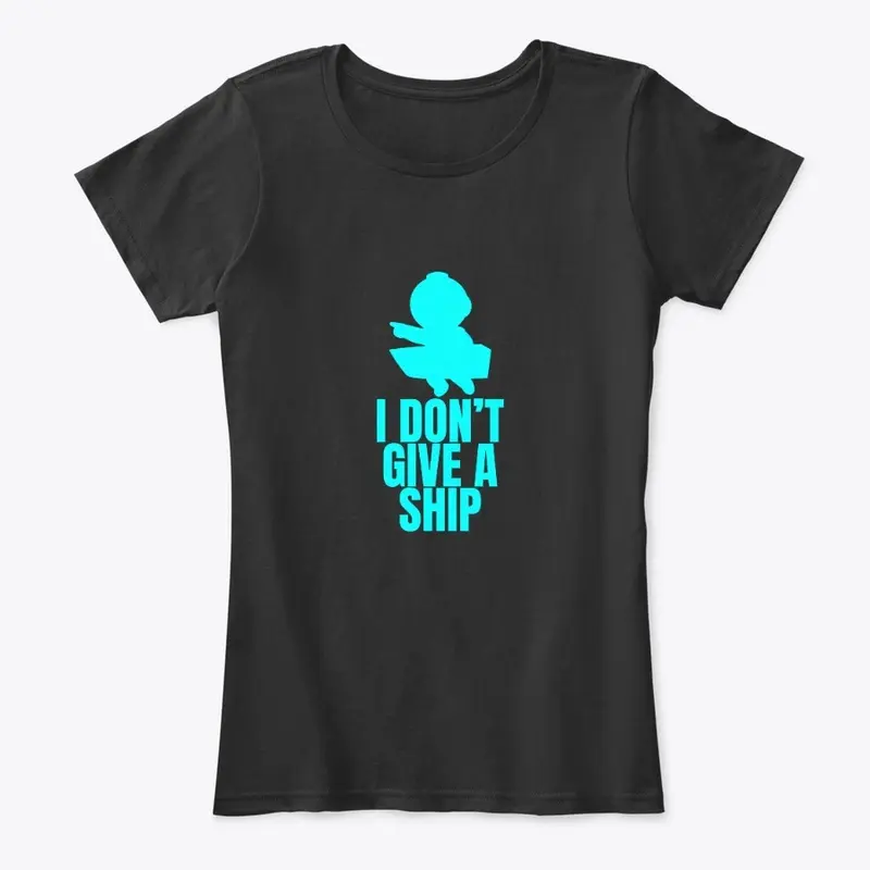 I Don't Give A Ship